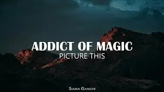 Addict of Magic - Picture This (lyrics video)