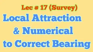 Local Attraction and Problem to find Corrected Bearing free from local Attraction || Surveying