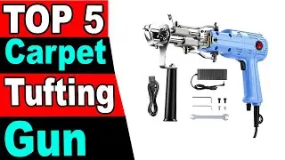 TOP 5 Best Carpet Tufting Gun Review 2024