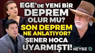 Ege Sallanıyor! Şener Üşümezsoy O Bölge İçin Ne Dedi? Yeni Deprem Olacak mı? | Hakan Ural'la Neyse O