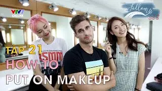 Follow us m&ugrave;a 3 - Tập 21 | How to put on makeup - Khi Kh&aacute;nh Vy trang điểm cho Dustin (Eng/Viet sub)