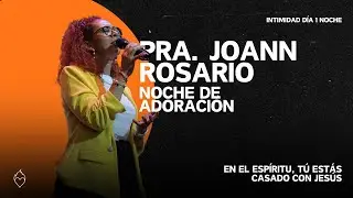 Noche de adoración - Pastora Joann Rosario (CNDJ INTIMIDAD 2024)