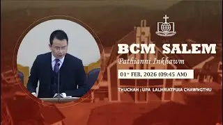 BCM SALEM LUNGLEI ||  PATHIANNI ZING INKHAWM || Dt. 01.02.2026 || 9:45 AM