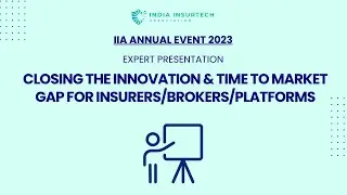 IIA Annual Event | Closing the Innovation & Time to Market Gap for Insurers/Brokers/Platforms