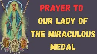 Powerful Miraculous Medal Prayer | O Mary Conceived Without Sin, Pray for Us