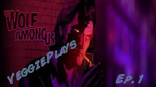 VeggiePlays: The Wolf Among Us Ep. 1- Bronx or British?