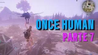 ⚠️ Once Human &middot; Desde Cero &middot; Parte 7 &middot; 4K | Gameplay