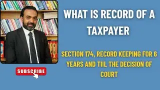 RECORD OF TAX PAYER|WHAT INCLUDES RECORD|SECTION 174|STIPULATED TIMEOF 6 YEARSFOR MAINTAINING RECORD