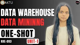 Data Warehouse & Data Mining | Unit-1 One Shot | KOE-093 | PYQ Solutions | Aktu Exam