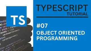 TYPESCRIPT TUTORIAL #07 OBJECT ORIENTED PROGRAMMING