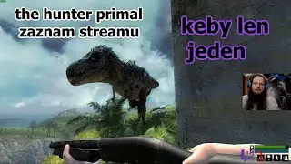 &scaron;ikanujem T-rexov | zaznam streamu | theHunter: Primal | # 2