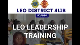 Leo Leadership Training, District 411B Uganda (Lions International)