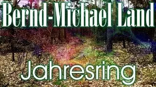 Bernd-Michael Land -Jahresring / relaxing ambient electronic music & meditation