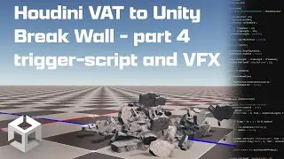 Houdini VAT to Unity Break Wall - part 4 trigger-script and VFX