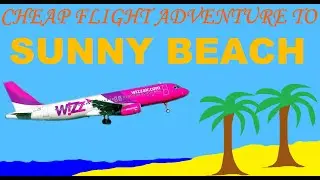 Cheap flight adventure to Sunny Beach Bulgaria