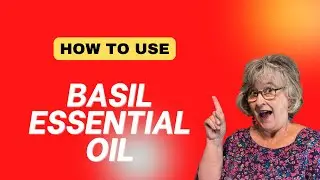 How to use Basil Essential Oil