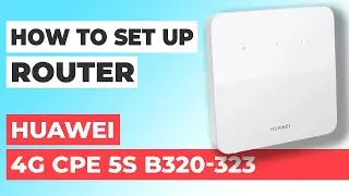 ✅ Как настроить Huawei 4G CPE 5s B320-323 | Как настроить WiFi-роутер Huawei 4G CPE 5s B320-323
