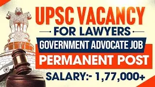 UPSC Vacancy for Lawyers | Government Advocate Job | Permanent Post | Salary:- 1,77,000 @LawVacancy 