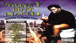 MONEY BUTT NAKED - WELCOME TO PHUNKY TOWN (FULL ALBUM) (1997)