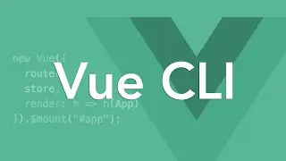 Create, Build, and Serve Apps with the Vue CLI