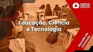 05/12/2025 10:00 - Comiss&atilde;o de Educa&ccedil;&atilde;o, Ci&ecirc;ncia e Tecnologia