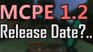 MCPE 1.2: Release Date?... (Minecraft PE)