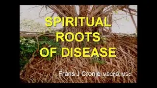 SPIRITUAL ROOTS OF DISEASE 60 min   Message to Pastors Building Bridges
