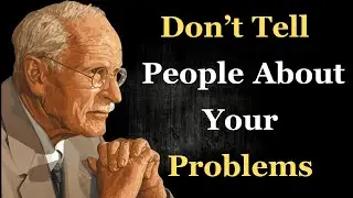 Stop Telling People Your Problems No One Really Cares || Carl Jung