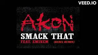 Akon ft. Eminem - Smack That (Rebel Remix)