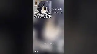 Wanna be yours x I'm yours (Kny) || #demonslayer #kimetsunoyaiba #fyp #shorts