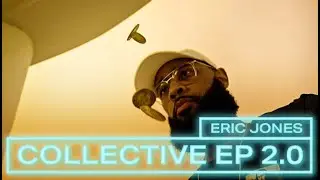 Collective EP 2.0 with Eric Jones