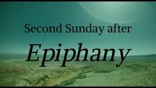 Sun. Jan. 18, 2026    -    Second Sunday after Epiphany