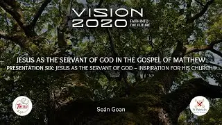 Presentation Six | Jesus as the Servant of God in the Gospel of Matthew | Se&aacute;n Goan