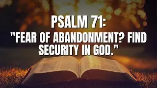 Finding Security in God: A Deep Reflection on Psalm 71
