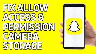 How To Fix Allow Access & Permission Camera Storage Problem in Snapchat | Fix Allow Access To Camera