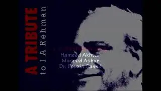 I.A. Rehman's Life struggles | Ibn Abdur Rehman