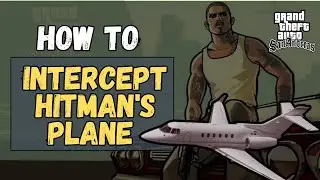 How to Intercept the Hitman&rsquo;s Plane | GTA SA Mission Guide