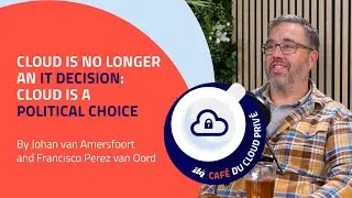 Cloud is a political choice | ITQ Private Cloud Café podcast with Francisco Perez van Oord