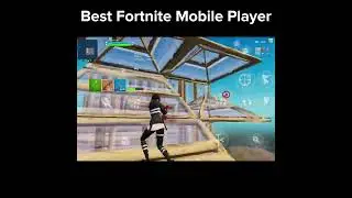 ЛУЧШИЙ МОБИЛЬНЫЙ ИГРОК В FORTNITE