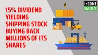 15% Dividend Yielding Shipping Stock Buying Back Millions of Its Shares