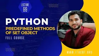 Predefined Methods Of Set Object | Lecture 99 | Python Complete Course