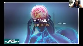Wow Wednesday - The Migraine Solution - Pearl Owei hosted by Ziggy Owei