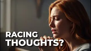 Can't Turn Off Your Worried Mind? This Is What God Says About Anxious Thoughts