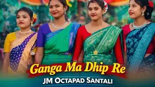 Ganga Ma Dhip Re | Santali Orchestra Video Song | JM Octapad Santali 2026