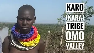Karo (Kara) Tribe - Omo Valley - Ethiopia