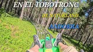 SUBIMOS A NATURLAND Y ABORDAMOS EL TOBOTRONC, EN ANDORRA, VIDEO #1 DE UNA SERIE