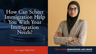 How Can Scheer Immigration Help You With Your Immigration Needs? | Watch This Video