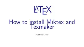 Latex - How to install Miktex and Texmaker