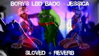 Borys LBD - Jessica (Reverb + Sloved VERSION)