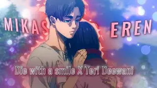 Mikasa And Eren Love Edit | Die with a Smile X Teri Deewani | Attack On Titan 4k [amv/edit]